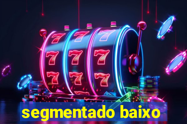 segmentado baixo